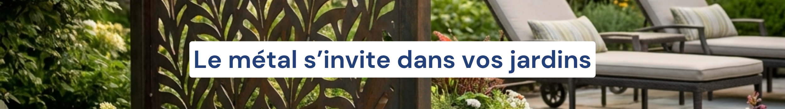 Article Techni Métal : le métal s'invite dans vos jardins